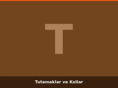 Tutamaklar ve Kollar