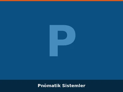 Pnömatik Sistemler
