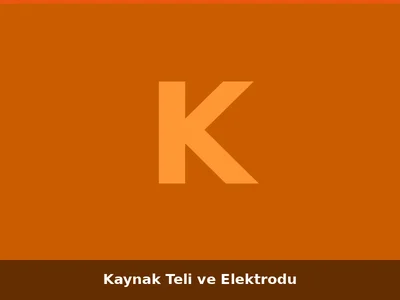 Kaynak Teli ve Elektrodu