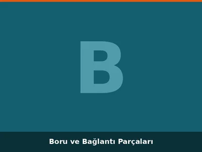 Boru ve Bağlantı Parçaları
