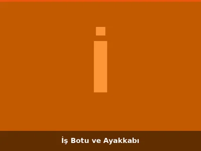 İş Botu ve Ayakkabı