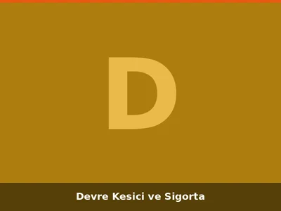 Devre Kesici ve Sigorta