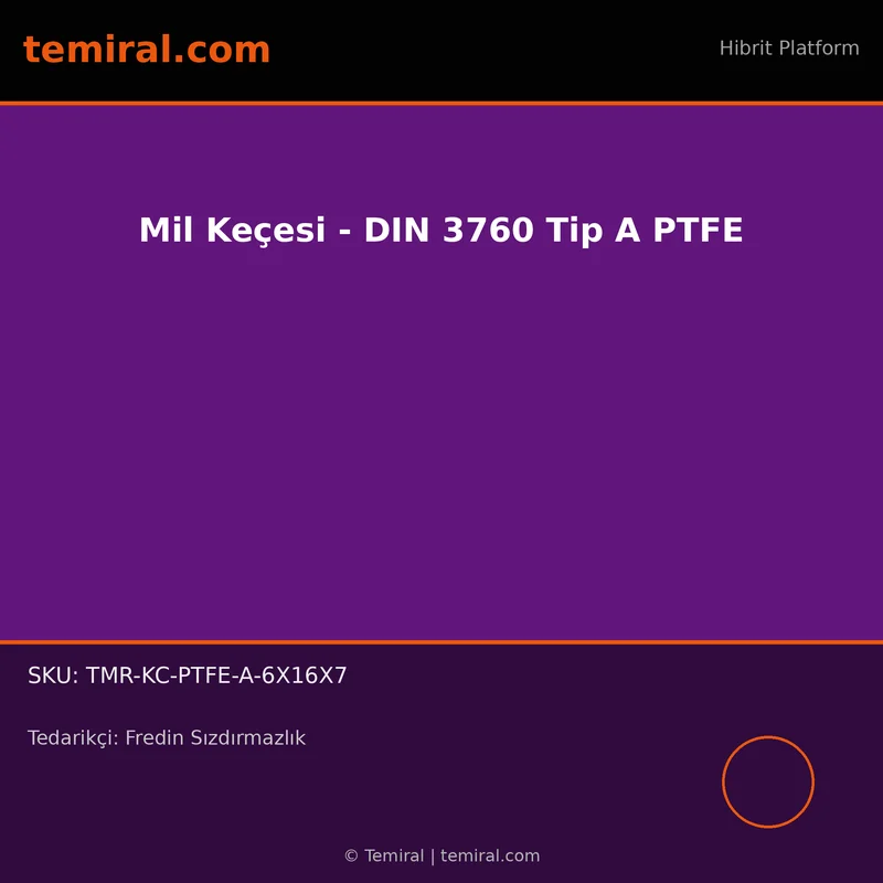 Mil Keçesi - DIN 3760 Tip A PTFE