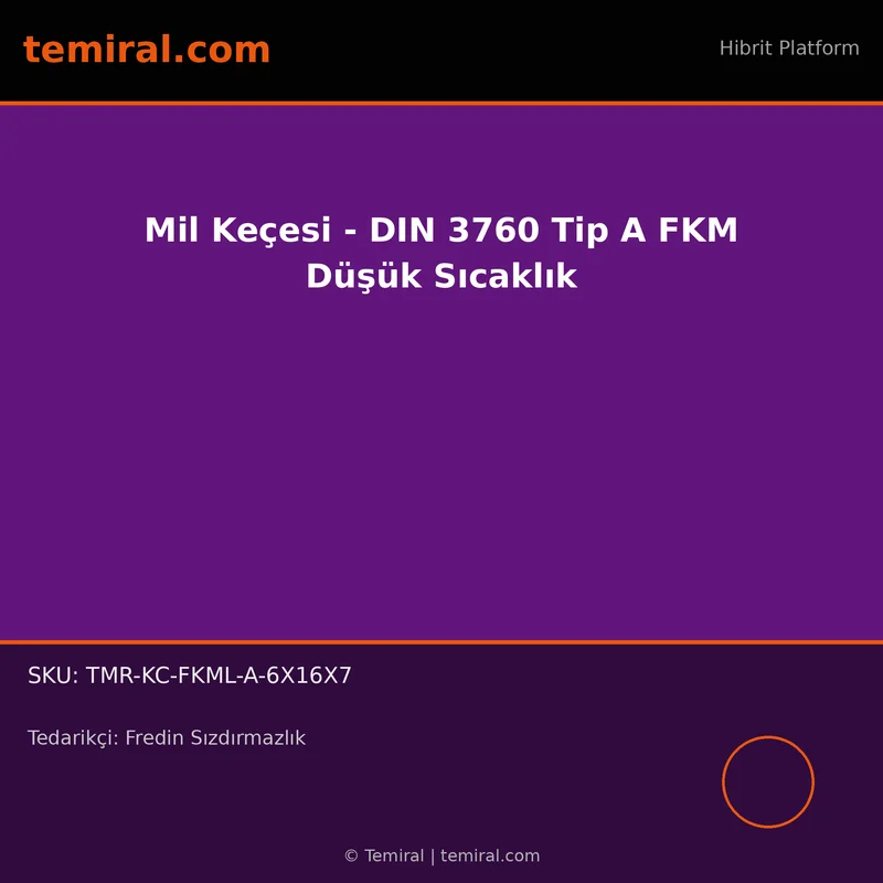 Mil Keçesi - DIN 3760 Tip A FKM Düşük Sıcaklık
