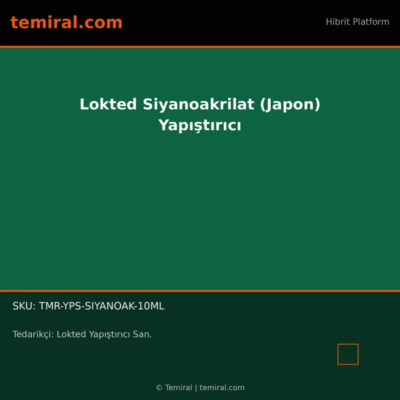 Lokted Siyanoakrilat (Japon) Yapıştırıcı