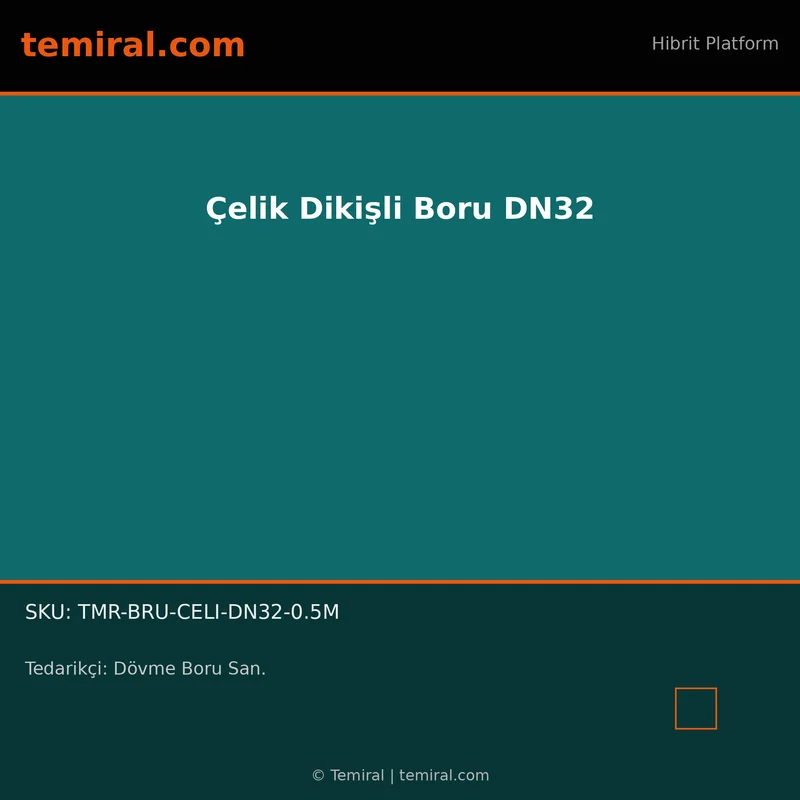 Çelik Dikişli Boru DN32